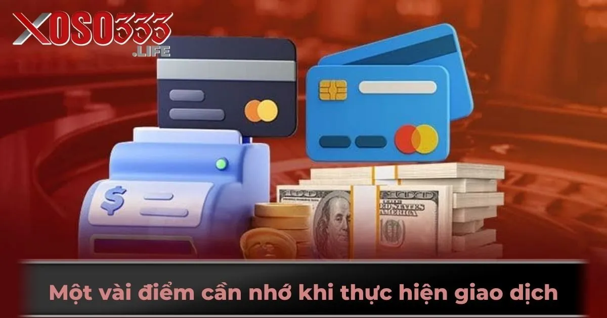 Một vài điểm cần nhớ khi thực hiện giao dịch